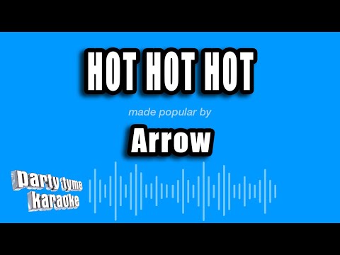 Arrow - Hot Hot Hot