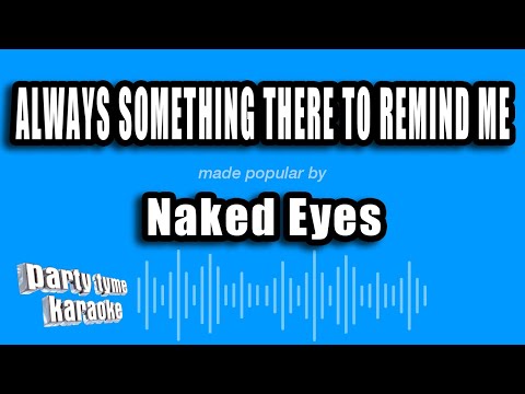 Naked Eyes - Always Something There To Remind Me