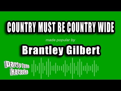 Brantley Gilbert - Country Must Be Country Wide