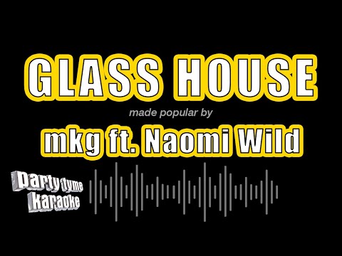 mkg feat. Naomi Wild - Glass House