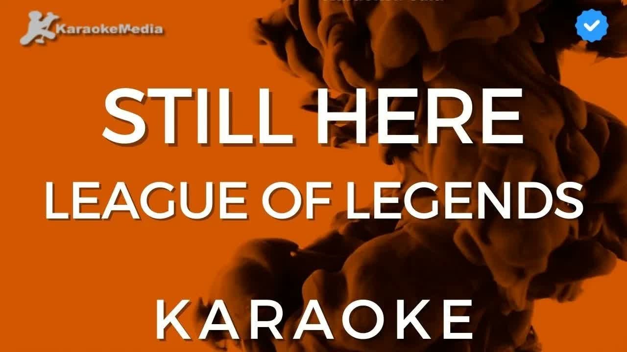 League of legends - Still Here