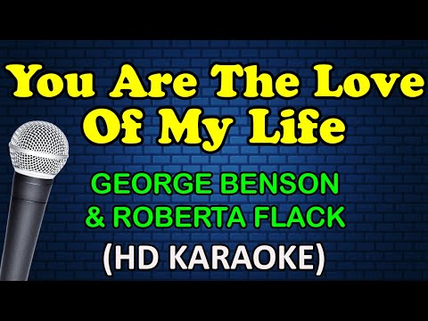 George Benson & Roberta Flack - YOU ARE THE LOVE OF MY LIFE