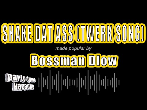 Bossman Dlow - Shake Dat Ass (Twerk Song)