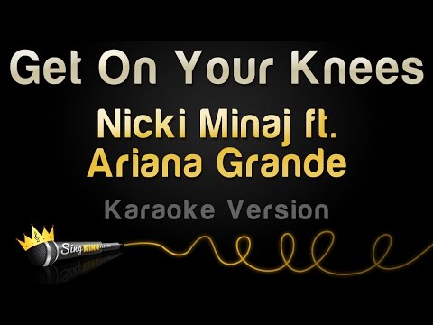 Nicki Minaj feat. Ariana Grande - Get On Your Knees