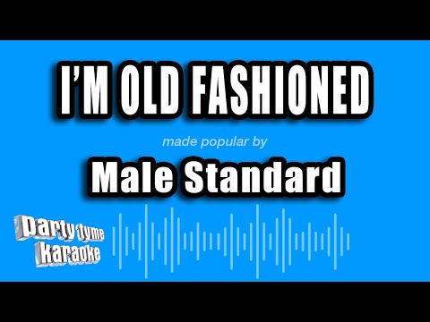 Male Standard - I'm Old Fashioned