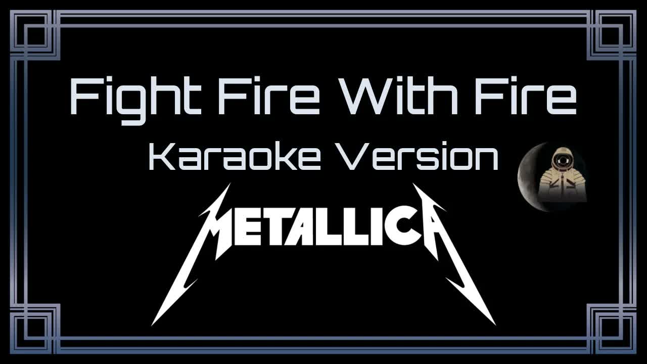 Metallica - Fight Fire With Fire