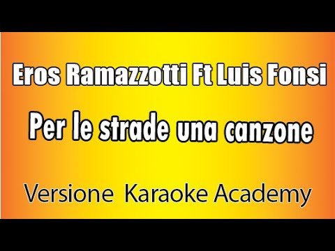 Eros Ramazzotti Ft Luis Fonsi - Per le strade una canzone