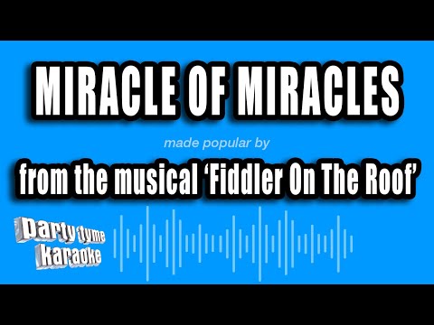 Fiddler On The Roof - Miracle of Miracles