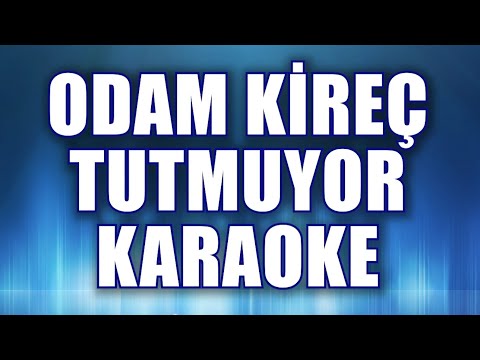 ODAM KİREÇ TUTMUYOR KARAOKE ton: Sİ bemol