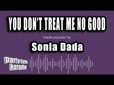 Sonia Dada - You Don't Treat Me No Good