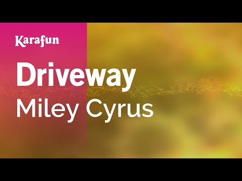 Miley Cyrus - Driveway