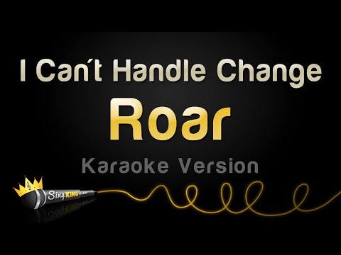 Roar - I Can't Handle Change