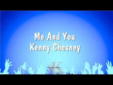 Kenny Chesney - Me And You