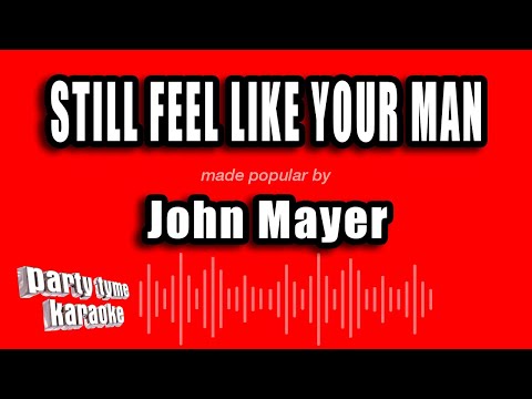 John Mayer - Still Feel Like Your Man