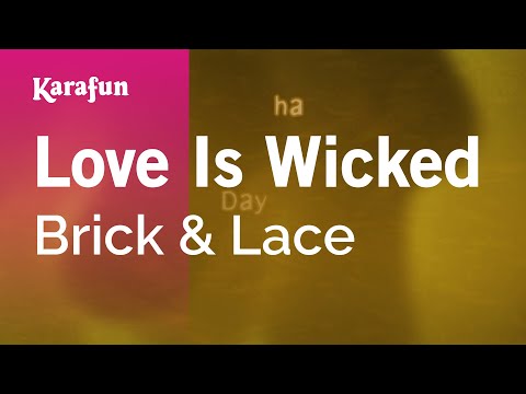 Brick & Lace - Love Is Wicked