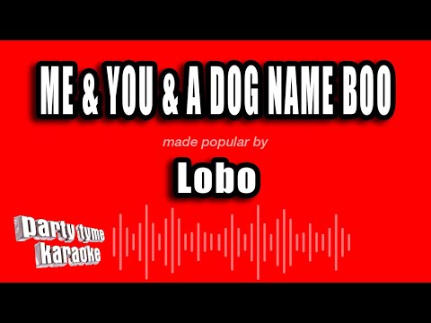 Lobo - Me & You & A Dog Name Boo