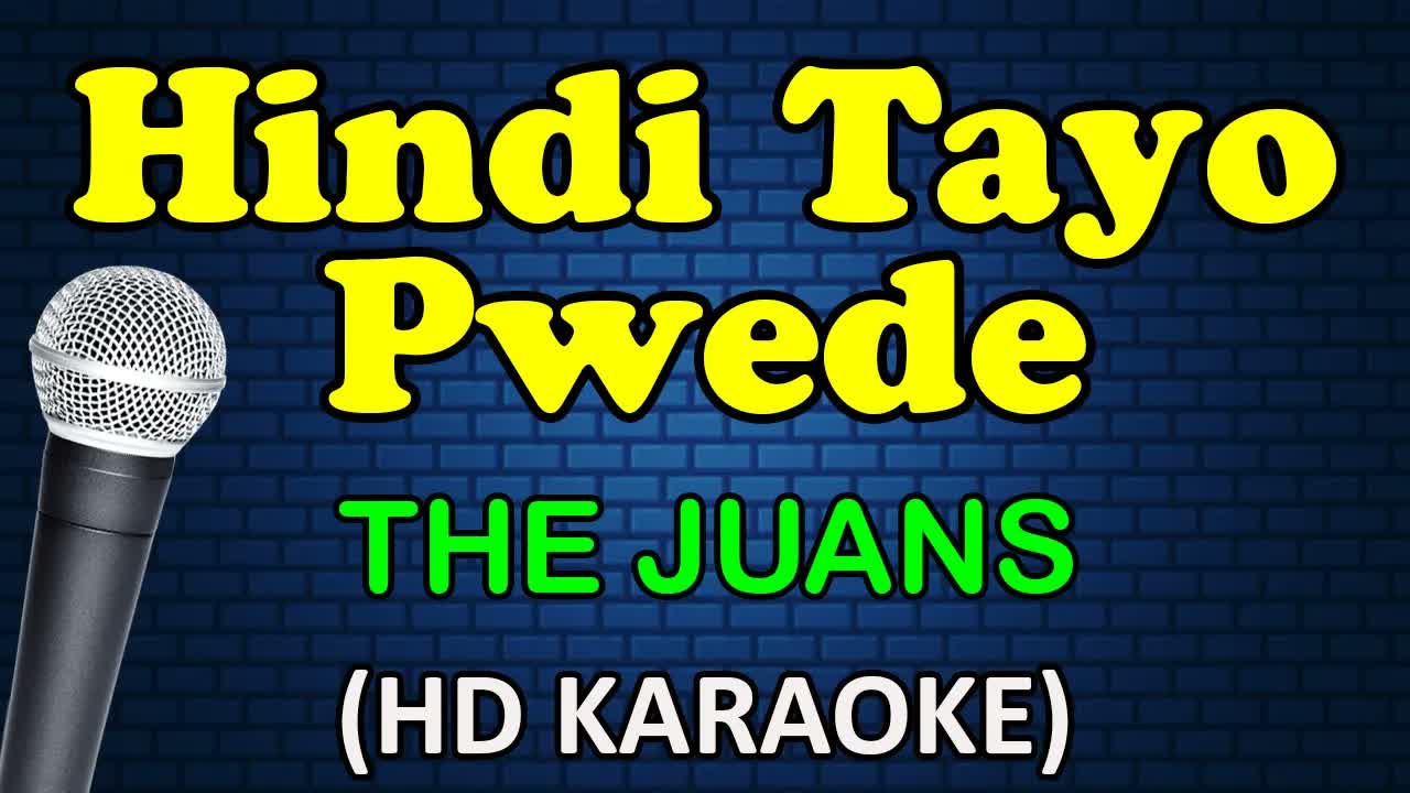 The Juans - HINDI TAYO PWEDE