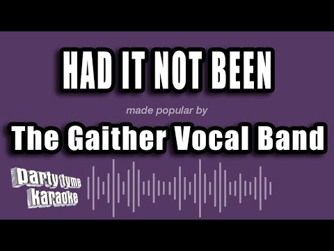 The Gaither Vocal Band - Had It Not Been