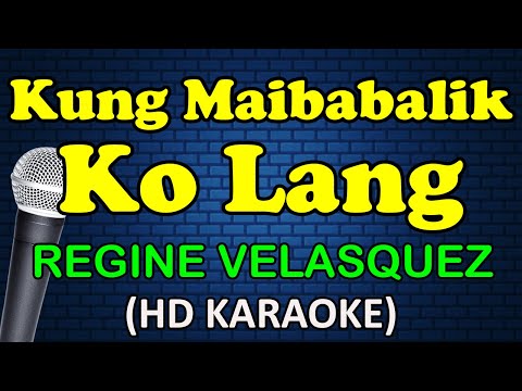 Regine Velasquez - KUNG MAIBABALIK KO LANG