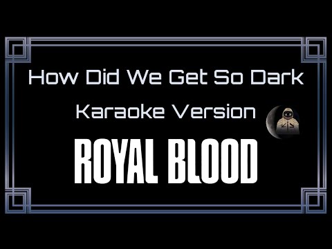 Royal Blood How Did We Get So Dark