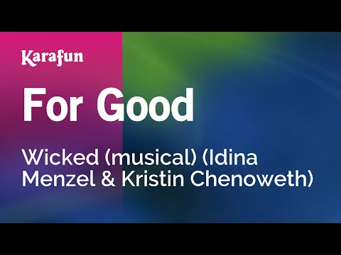 Wicked (musical) (Idina Menzel & Kristin Chenoweth) - For Good