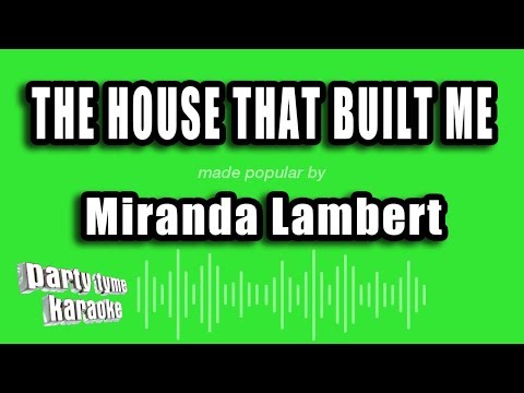 Miranda Lambert - The House That Built Me