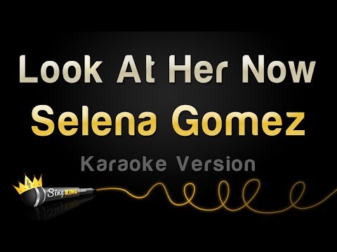 Selena Gomez - Look At Her Now