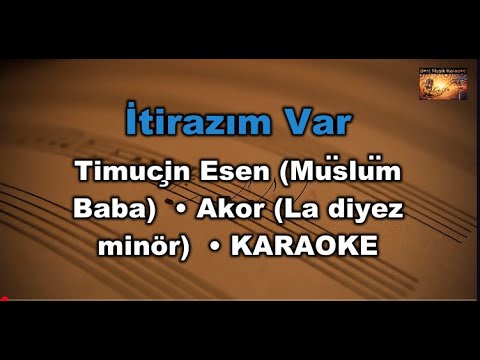 İtirazım Var - Timuçin Esen (Müslüm Baba) - (Akor/A diyez minör) Karaoke / Lyrics
