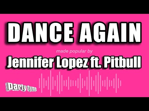 Jennifer Lopez feat. Pitbull - Dance Again