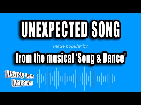 Song & Dance - Unexpected Song
