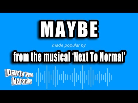 Next To Normal - Maybe