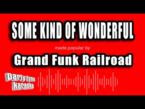 Grand Funk Railroad - Some Kind of Wonderful