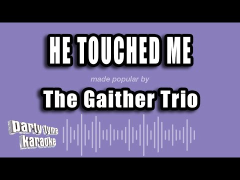 The Gaither Trio - He Touched Me