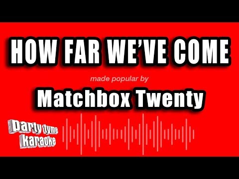 Matchbox Twenty - How Far We've Come