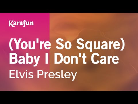 Elvis Presley - (You're So Square) Baby I Don't Care