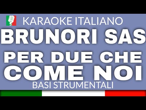 BRUNORI SAS - PER DUE CHE COME NOI