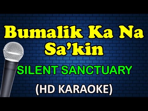 Silent Sanctuary - BUMALIK KA NA SA'KIN