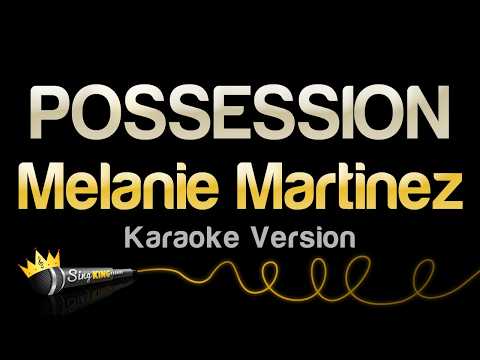 Melanie Martinez - POSSESSION