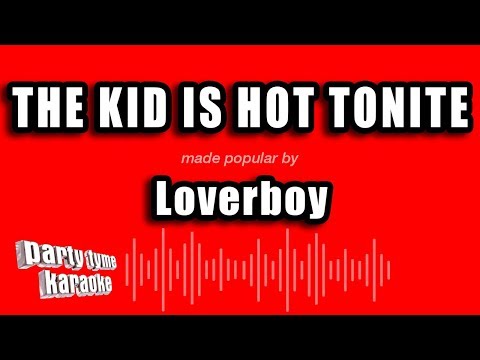 Loverboy - The Kid Is Hot Tonite