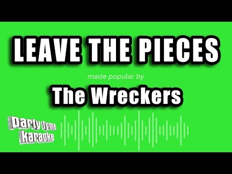 The Wreckers - Leave The Pieces