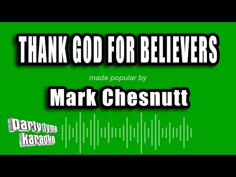 Mark Chesnutt - Thank God For Believers