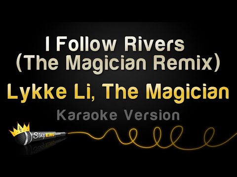 Lykke Li, The Magician - I Follow Rivers (Remix)