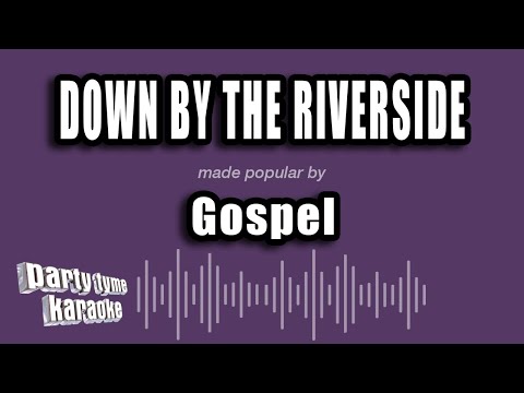 Gospel - Down By The Riverside