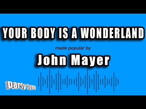 Your Body Is A Wonderland - John Mayer