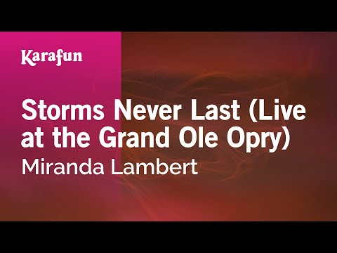 Miranda Lambert - Storms Never Last (live at the Grand Ole Opry)