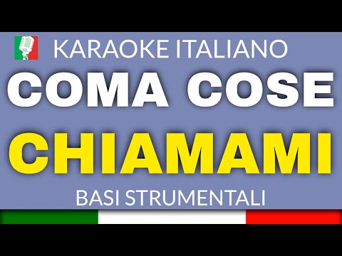 COMA COSE - CHIAMAMI