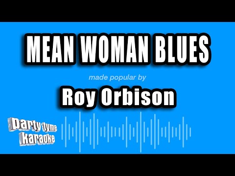 Roy Orbison - Mean Woman Blues