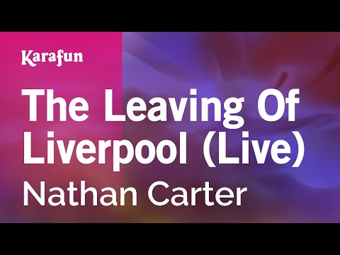 Nathan Carter - The Leaving of Liverpool (live)