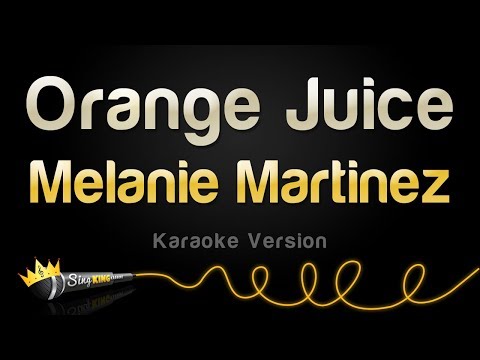 Melanie Martinez - Orange Juice