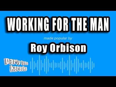 Roy Orbison - Working For The Man
